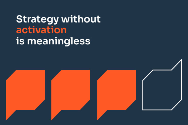 Dark blue background with five speech bubbles and the text: Strategy without activation is meaningless