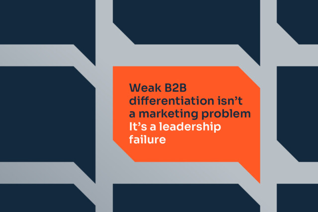 Graphic with dark blue and one orange speech bubble, the latter with the text 'Weak B2B differentiation isn’t a marketing problem. It’s a leadership failure'